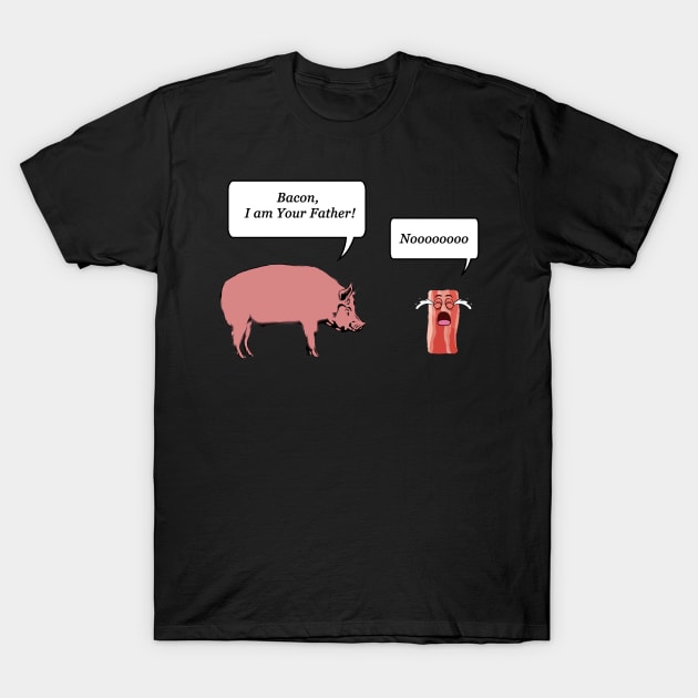 Bacon I Am Your Farther T-Shirt by Podycust168